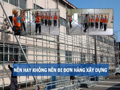 Nên hay không nên đi đơn hàng xây dựng