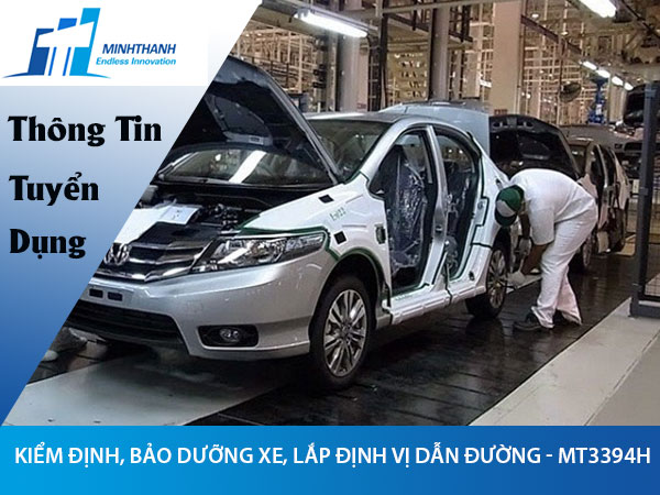 Tuyển dụng đơn hàng Kiểm định, bảo dưỡng, rửa xe, sơn phủ, lắp định vị dẫn đường – MT3394H