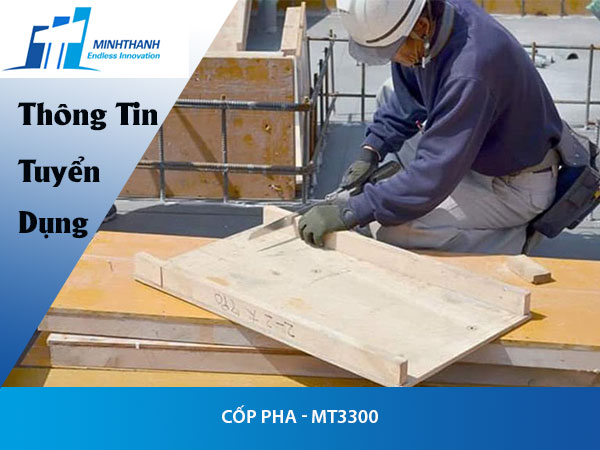 Tuyển dụng đơn hàng Cốp pha – MT3300