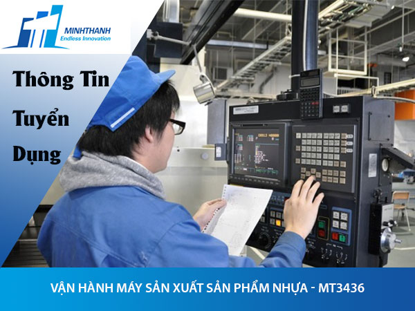 Tuyển dụng đơn hàng Vận hành máy sản xuất sản phẩm nhựa – MT3436