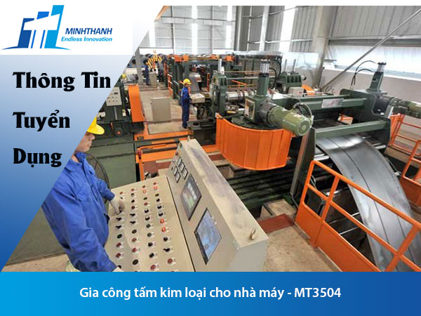 Tuyển dụng đơn hàng Gia công tấm kim loại cho nhà máy – MT3504