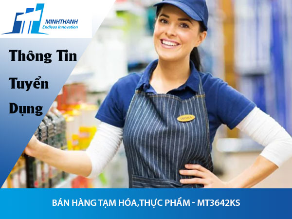 Tuyển dụng đơn hàng bán hàng tạm hóa,thực phẩm – MT3642KS