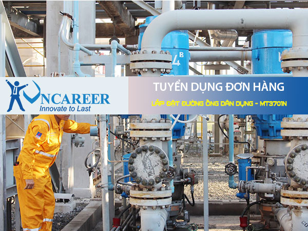 Tuyển dụng đơn hàng Lắp đặt đường ống dân dụng – MT3701N
