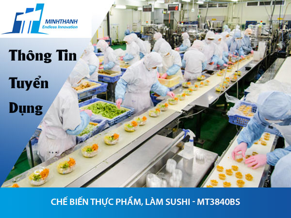 Tuyển dụng đơn hàng chế biến thực phẩm, làm sushi – MT3840BS