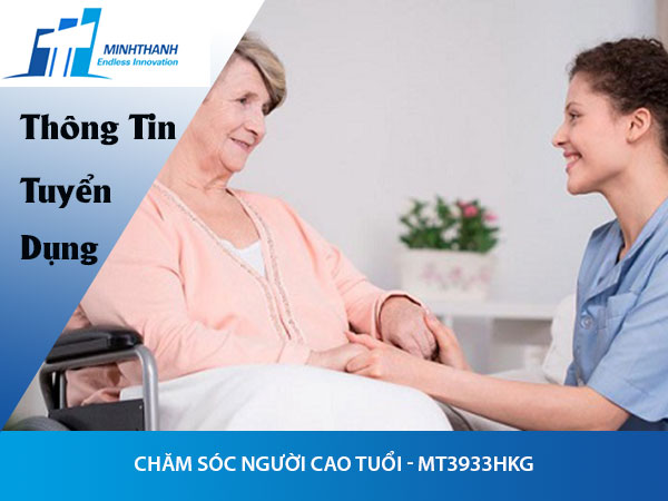 Tuyển dụng đơn hàng Chăm sóc người cao tuổi – MT3933HKG