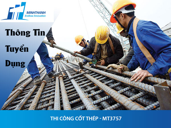 Tuyển dụng đơn hàng Thi công cốt thép – MT3757