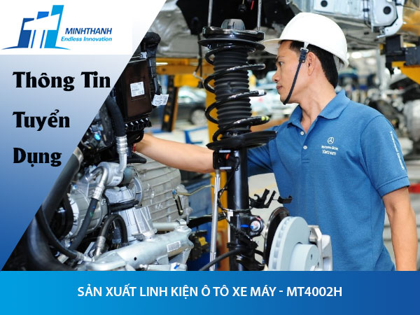 Tuyển dụng đơn hàng sản xuất linh kiện ô tô xe máy – MT4002H