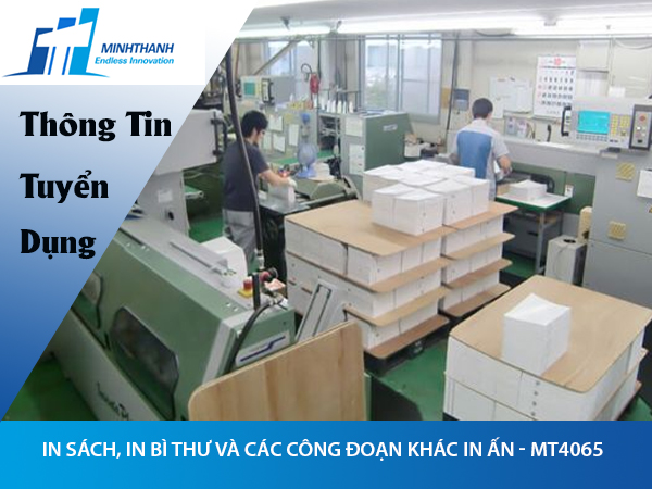 Tuyển dụng đơn hàng in sách, in bì thư và các công đoạn khác trong quá trình in ấn – MT4065