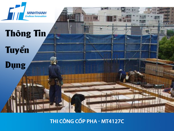 Tuyển dụng đơn hàng thi công cốp pha – MT4127C