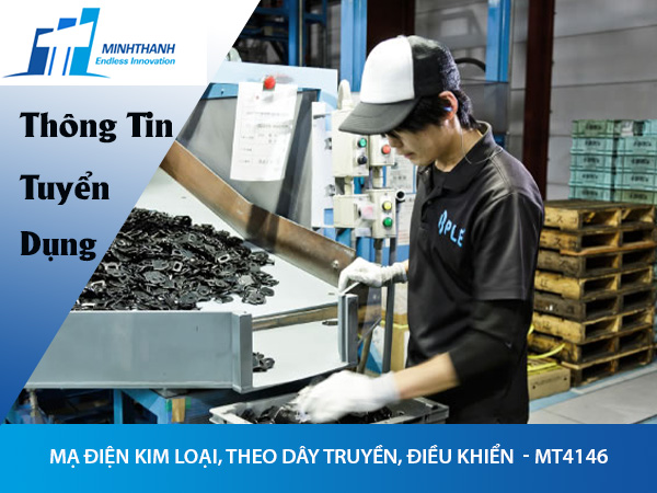 Tuyển dụng đơn hàng mạ điện kim loại, theo dây truyền – MT4146