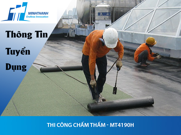 Tuyển dụng đơn hàng thi công chống thấm – MT4190H
